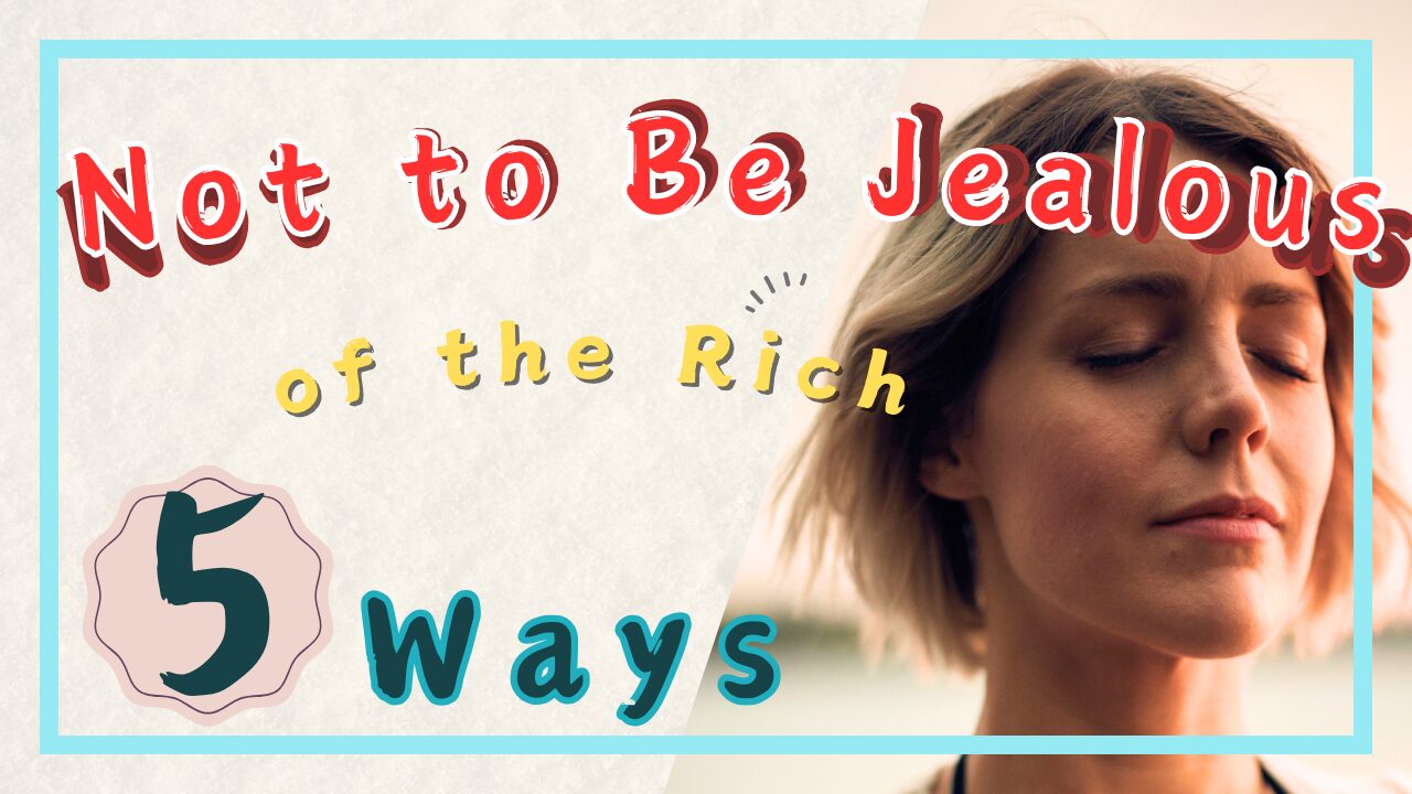 5Ways Not to Be Jealous of the Rich